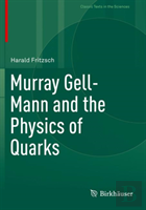Murray Gell-Mann And The Physics Of Quarks