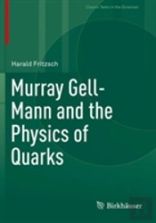 Murray Gell-Mann And The Physics Of Quarks