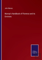 Murray'S Handbook Of Florence And Its En