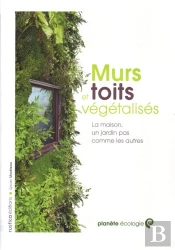 Murs Et Toits Végétalisés ; La Maison, Un Jardin Pas Comme Les Autres
