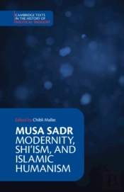 Musa Sadr: Modernity, Shiâ€˜Ism, And Islamic Humanism