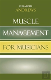 Muscle Management For Musicians