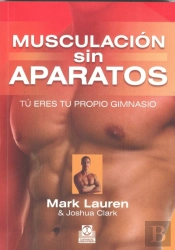 Musculación Sin Aparatos. Tú Eres Tu Propio Gimnasio