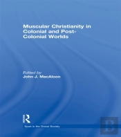 Muscular Christianity And The Colonial And Post-Colonial World