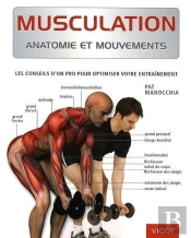 Musculation, Anatomie Et Mouvements ; Les Conseils D'Un Pro Pour Optimiser Votre Entraînement