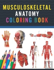 Musculoskeletal Anatomy Coloring Book