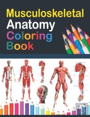Musculoskeletal Anatomy Coloring Book