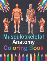 Musculoskeletal Anatomy Coloring Book