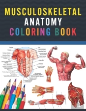Musculoskeletal Anatomy Coloring Book