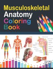 Musculoskeletal Anatomy Coloring Book