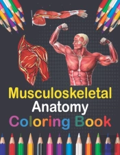Musculoskeletal Anatomy Coloring Book