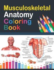 Musculoskeletal Anatomy Coloring Book