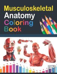 Musculoskeletal Anatomy Coloring Book