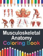 Musculoskeletal Anatomy Coloring Book