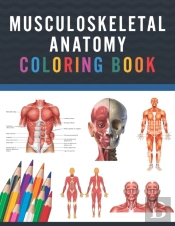 Musculoskeletal Anatomy Coloring Book