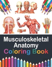 Musculoskeletal Anatomy Coloring Book
