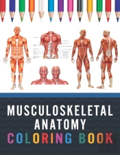 Musculoskeletal Anatomy Coloring Book