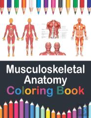 Musculoskeletal Anatomy Coloring Book