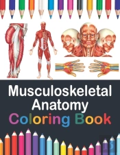 Musculoskeletal Anatomy Coloring Book