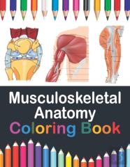Musculoskeletal Anatomy Coloring Book