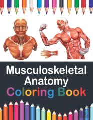 Musculoskeletal Anatomy Coloring Book