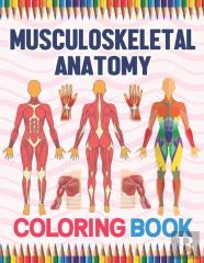Musculoskeletal Anatomy Coloring Book