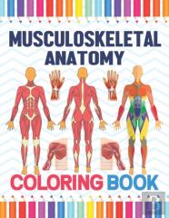 Musculoskeletal Anatomy Coloring Book