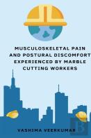 Musculoskeletal Pain And Postural Discomfort Experienced By Marble Cutting Workers