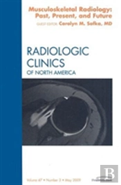 Musculoskeletal Radiology: Past, Present, And Future, An Issue Of Radiologic Clinics