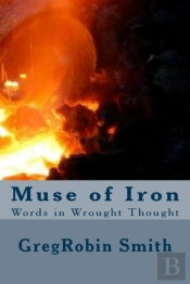 Muse Of Iron: Words In Wrought Thought