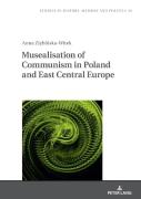 Musealisation Of Communism In Poland And East Central Europe