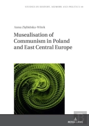 Musealisation Of Communism In Poland And East Central Europe