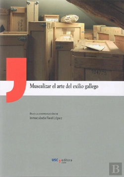 Bertrand.pt - Musealizar El Arte Del Exilio Gallego