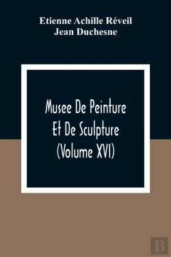 Bertrand.pt - Musee De Peinture Et De Sculpture (Volume Xvi)