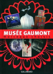 Musée Gaumont ; Morceaux Choisis