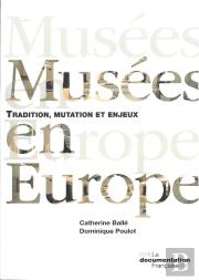 Musées En Europe ; Traditions, Mutations Et Enjeux (2e Édition)