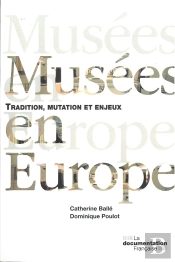 Musées En Europe ; Traditions, Mutations Et Enjeux (2e Édition)