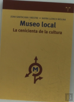 Bertrand.pt - Museo Local: La Cenicienta De La Cultura