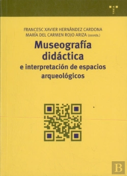 Bertrand.pt - Museografía Didáctica E Interpretación De Espacios Arqueológicos