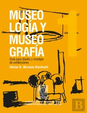 Museología Y Museografía: Guía Para Diseño Y Montaje De Exhibiciones