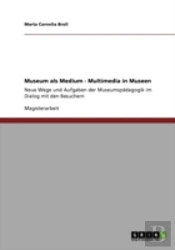 Museum Als Medium - Multimedia In Museen
