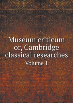 Bertrand.pt - Museum Criticum Or, Cambridge Classical Researches Volume 1