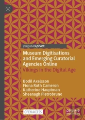 Museum Digitisations And Emerging Curatorial Agencies Online