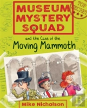 Museum Mystery Squad And The Case Of The Moving Mammoth