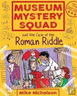 Bertrand.pt - Museum Mystery Squad And The Case Of The Roman Riddle
