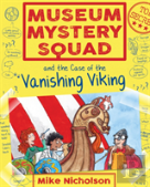 Museum Mystery Squad And The Case Of The Vanishing Viking