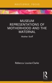 Museum Representations Of Motherhood And The Maternal