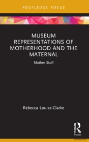Museum Representations Of Motherhood And The Maternal