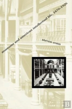 Bertrand.pt - Museums And American Intellectual Life, 1876-1926