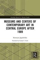 Museums And Centers Of Contemporary Art In Central Europe After 1989